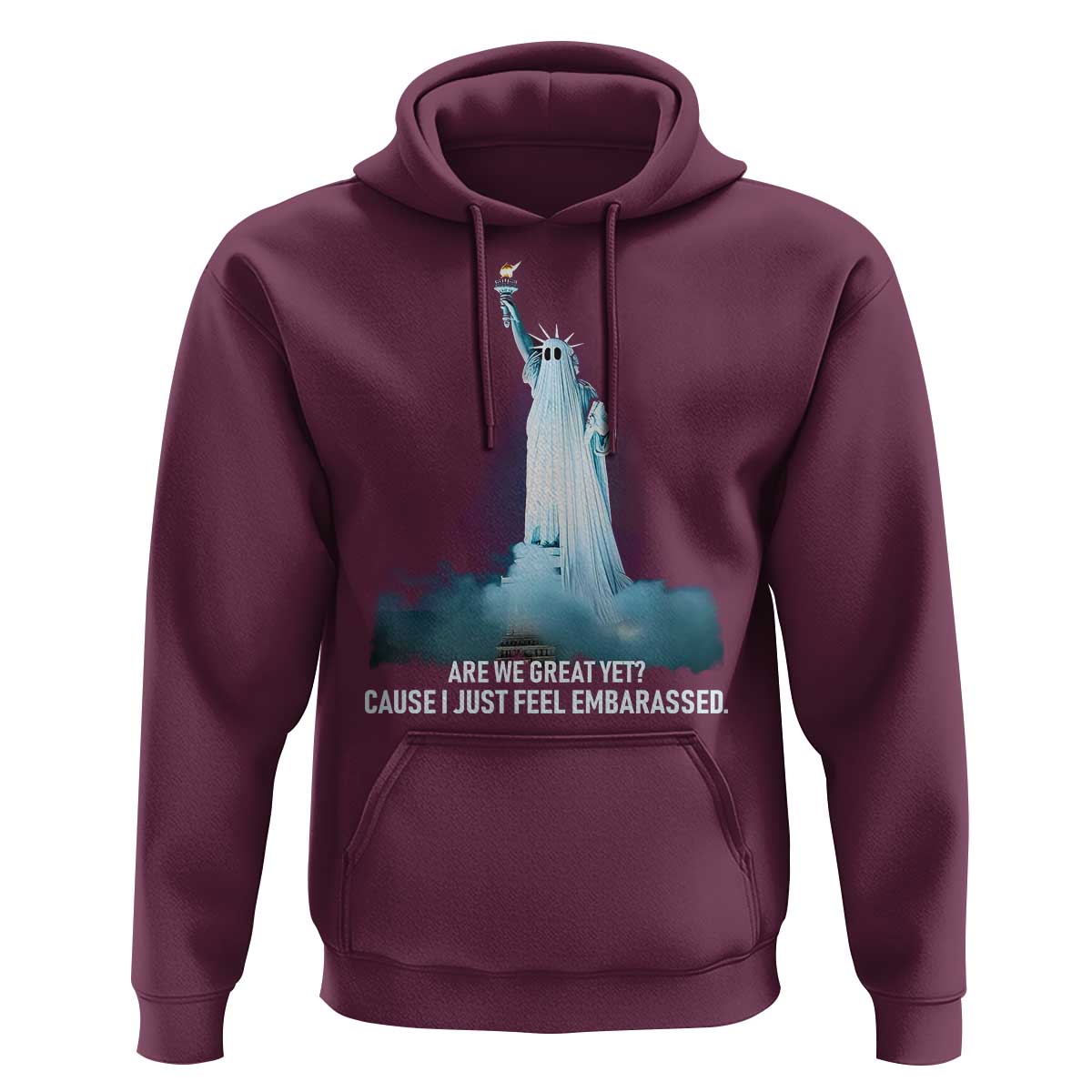 Statue of Liberty Ghost Hoodie Are We Great Yet Cause I Just Feel Embarrased - Wonder Print Shop