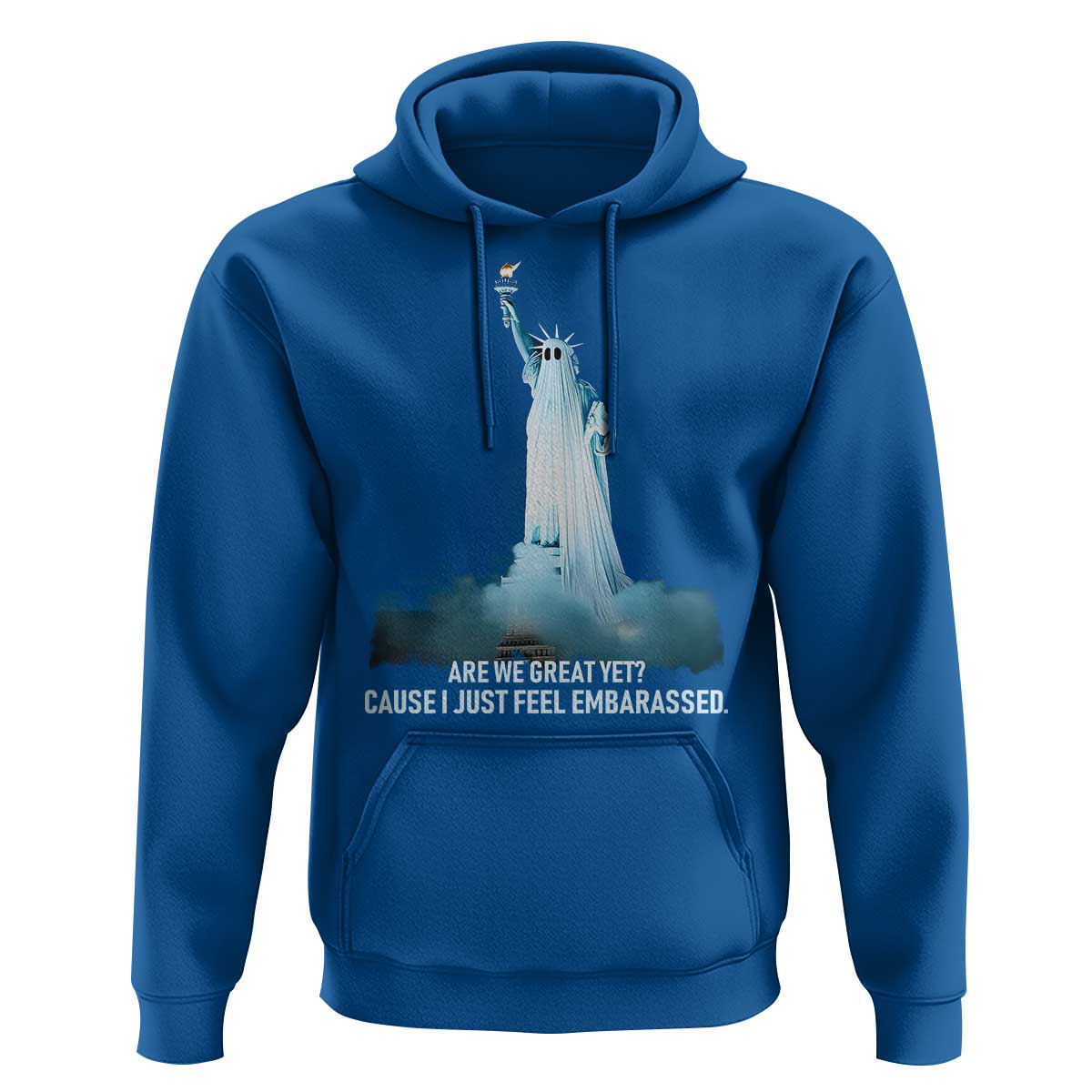 Statue of Liberty Ghost Hoodie Are We Great Yet Cause I Just Feel Embarrased - Wonder Print Shop