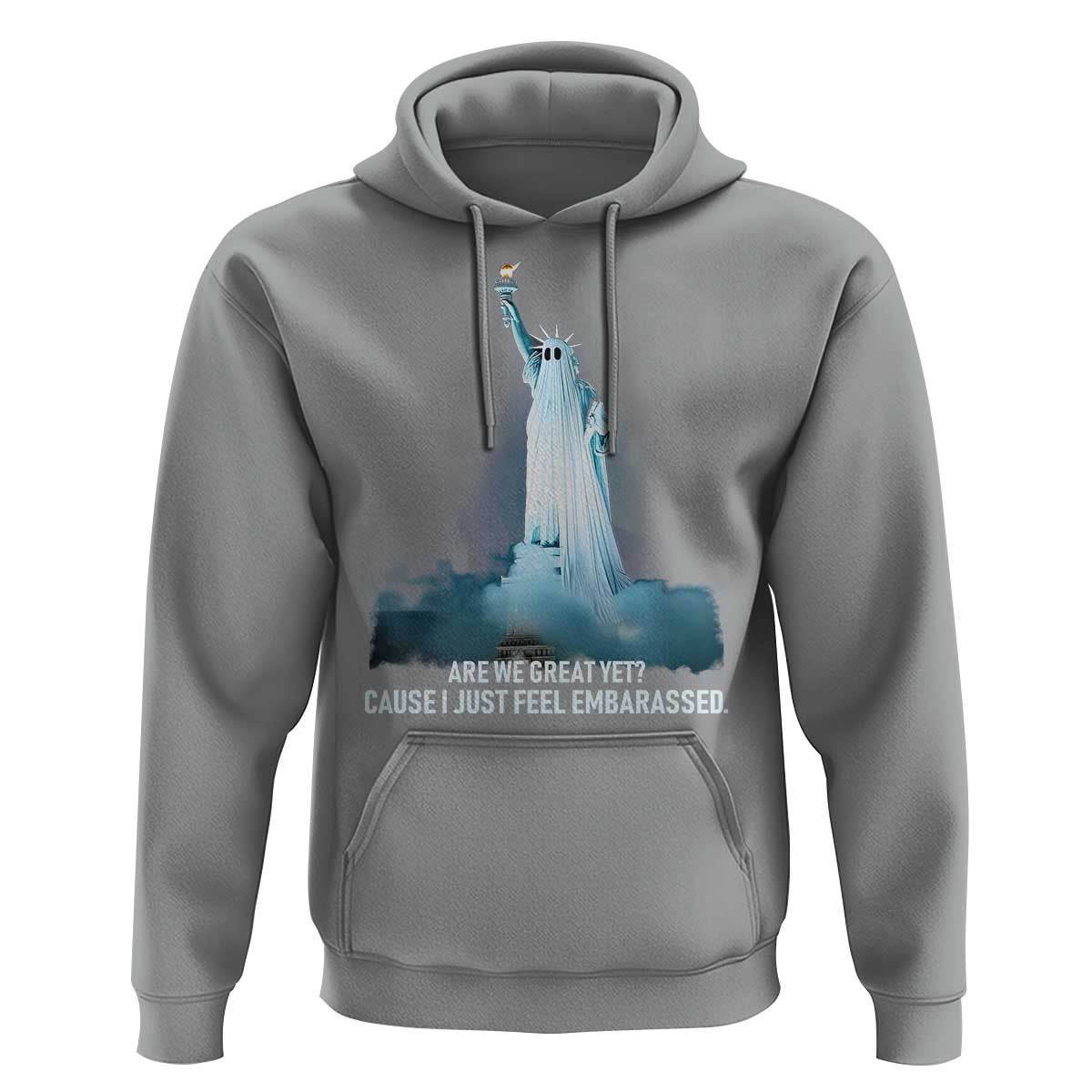 Statue of Liberty Ghost Hoodie Are We Great Yet Cause I Just Feel Embarrased - Wonder Print Shop