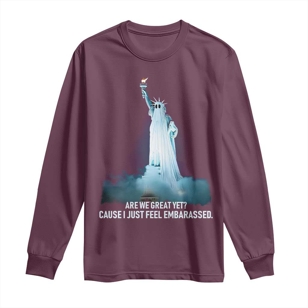 Statue of Liberty Ghost Long Sleeve Shirt Are We Great Yet Cause I Just Feel Embarrased - Wonder Print Shop