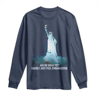 Statue of Liberty Ghost Long Sleeve Shirt Are We Great Yet Cause I Just Feel Embarrased - Wonder Print Shop