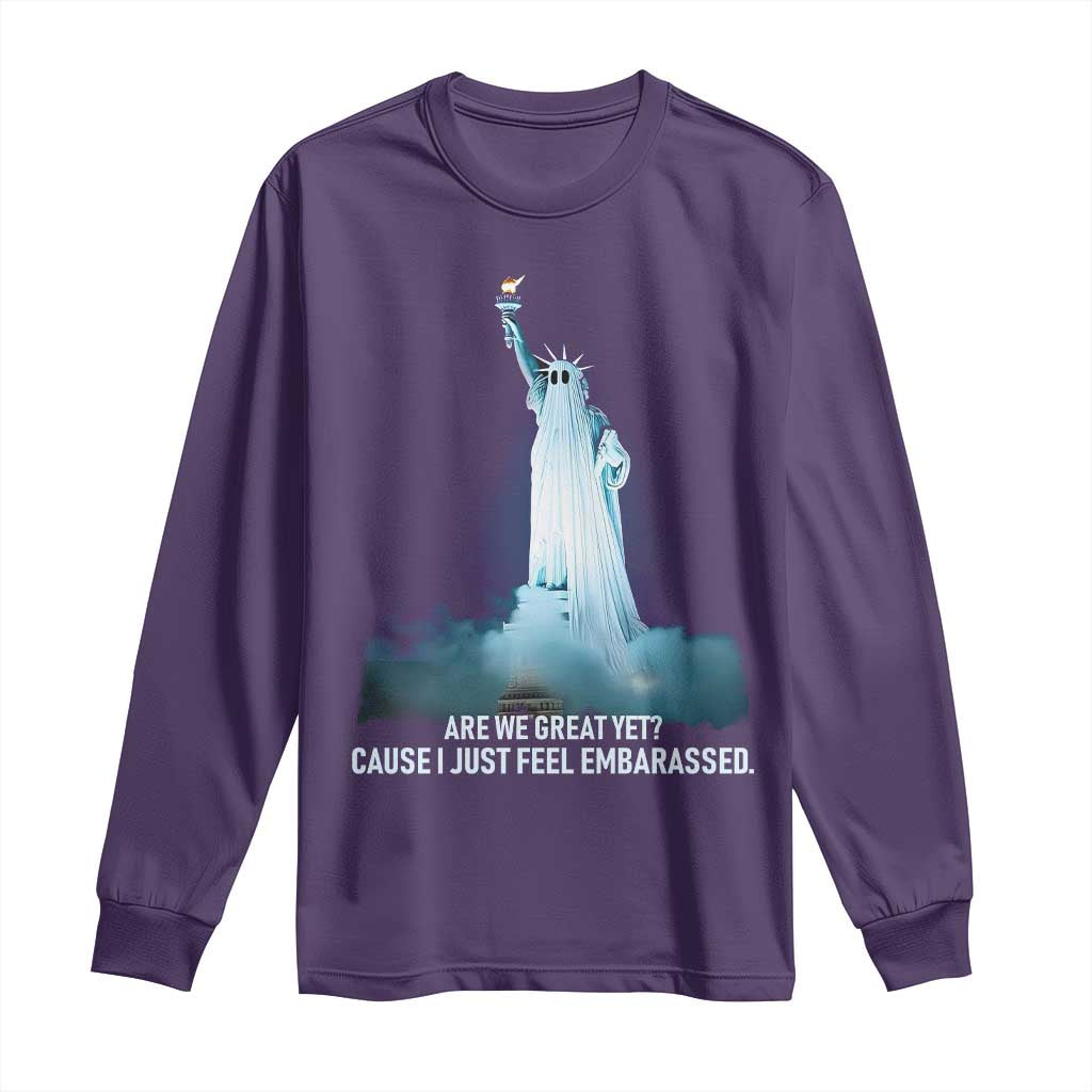 Statue of Liberty Ghost Long Sleeve Shirt Are We Great Yet Cause I Just Feel Embarrased - Wonder Print Shop