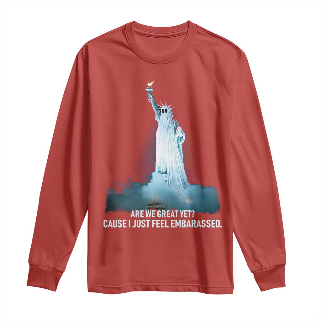 Statue of Liberty Ghost Long Sleeve Shirt Are We Great Yet Cause I Just Feel Embarrased - Wonder Print Shop