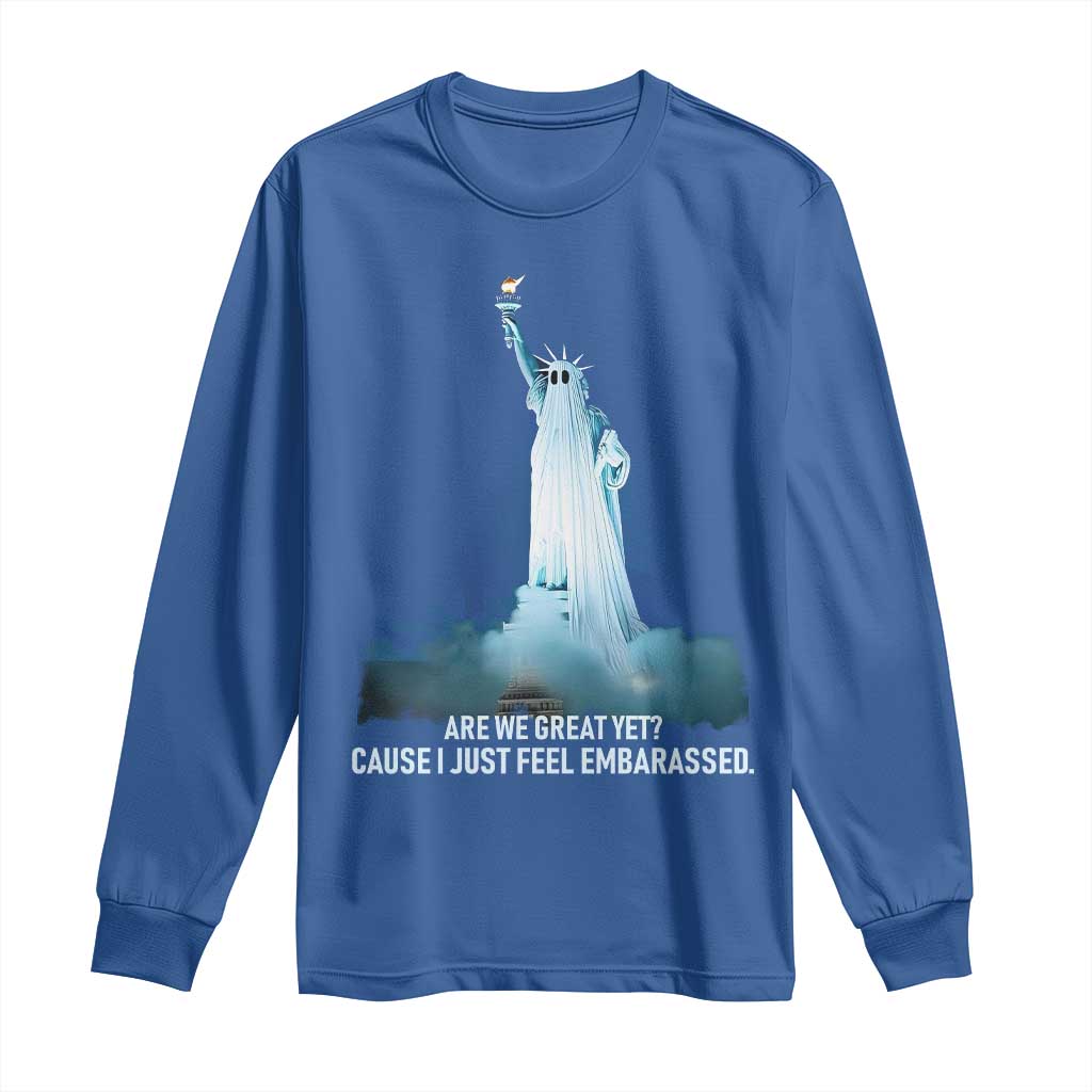 Statue of Liberty Ghost Long Sleeve Shirt Are We Great Yet Cause I Just Feel Embarrased - Wonder Print Shop