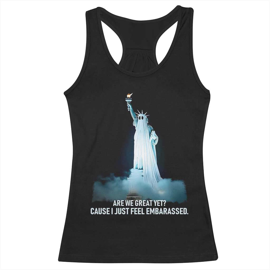 Statue of Liberty Ghost Racerback Tank Top Are We Great Yet Cause I Just Feel Embarrased - Wonder Print Shop