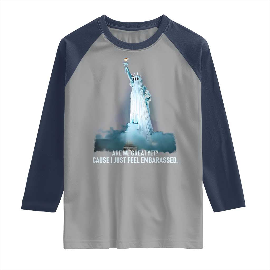 Statue of Liberty Ghost Raglan Shirt Are We Great Yet Cause I Just Feel Embarrased - Wonder Print Shop