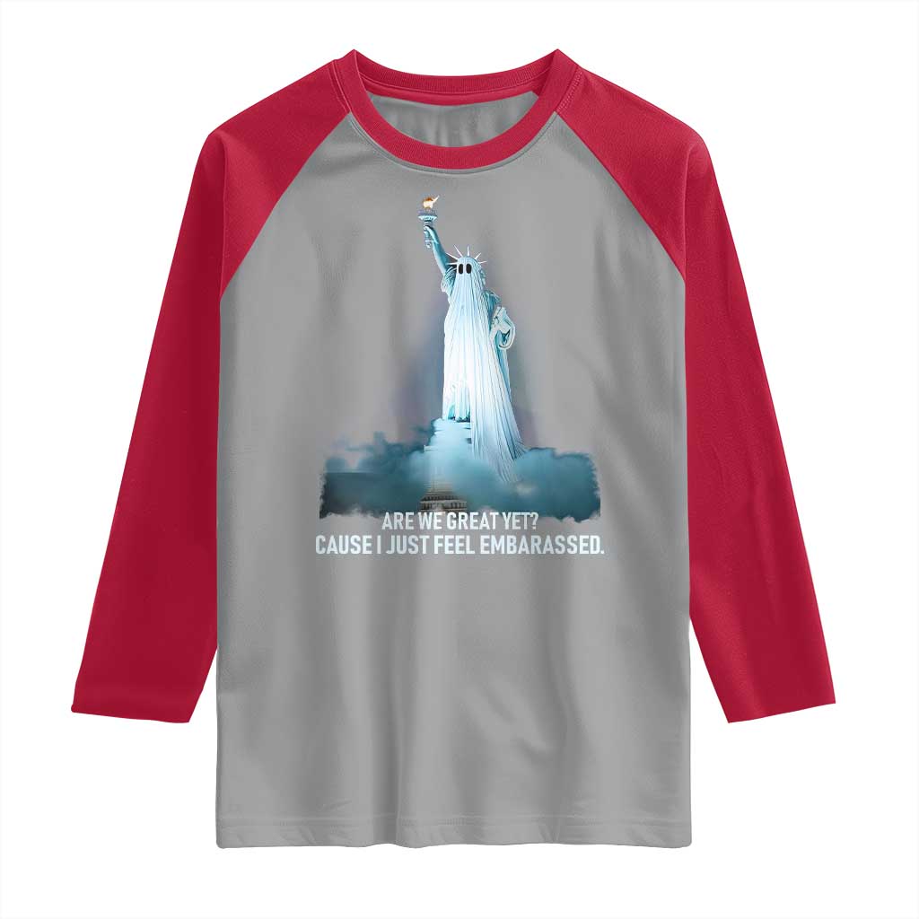 Statue of Liberty Ghost Raglan Shirt Are We Great Yet Cause I Just Feel Embarrased - Wonder Print Shop