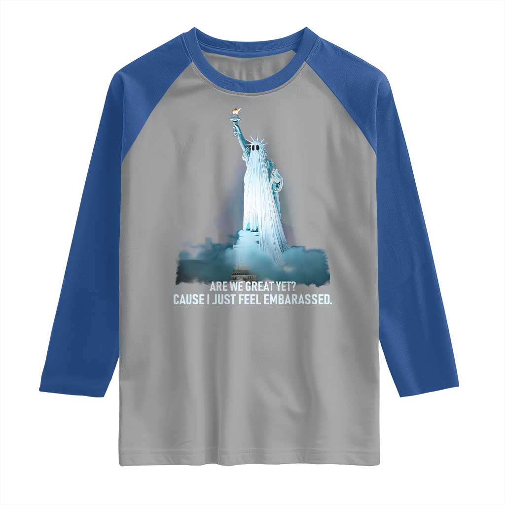 Statue of Liberty Ghost Raglan Shirt Are We Great Yet Cause I Just Feel Embarrased - Wonder Print Shop