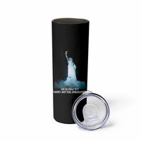Statue of Liberty Ghost Skinny Tumbler Are We Great Yet Cause I Just Feel Embarrased - Wonder Print Shop