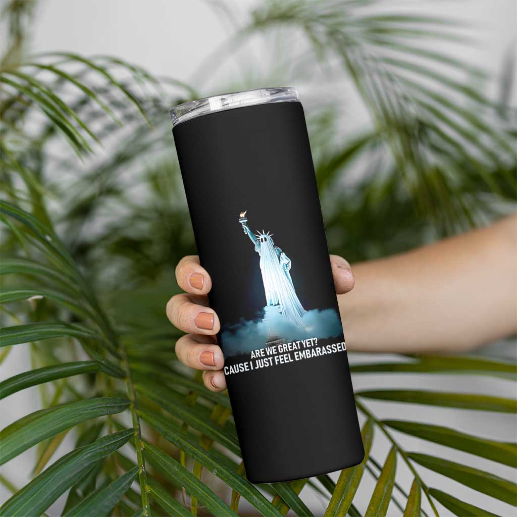 Statue of Liberty Ghost Skinny Tumbler Are We Great Yet Cause I Just Feel Embarrased - Wonder Print Shop