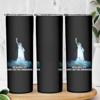 Statue of Liberty Ghost Skinny Tumbler Are We Great Yet Cause I Just Feel Embarrased - Wonder Print Shop