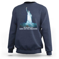 Statue of Liberty Ghost Sweatshirt Are We Great Yet Cause I Just Feel Embarrased - Wonder Print Shop