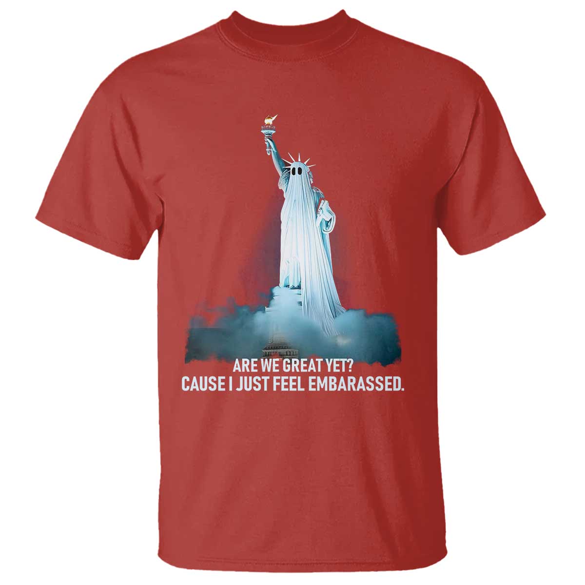 Statue of Liberty Ghost T Shirt Are We Great Yet Cause I Just Feel Embarrased - Wonder Print Shop