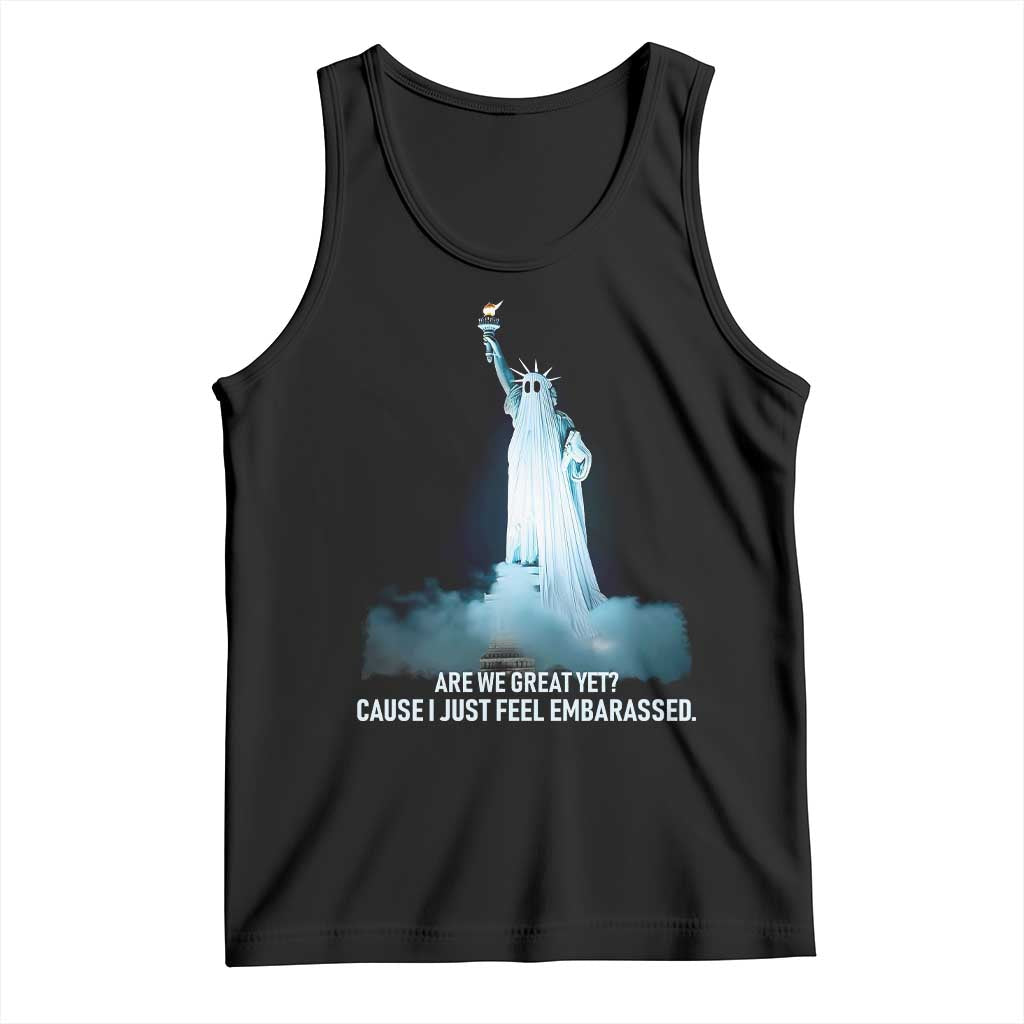 Statue of Liberty Ghost Tank Top Are We Great Yet Cause I Just Feel Embarrased - Wonder Print Shop
