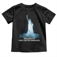 Statue of Liberty Ghost Toddler T Shirt Are We Great Yet Cause I Just Feel Embarrased - Wonder Print Shop
