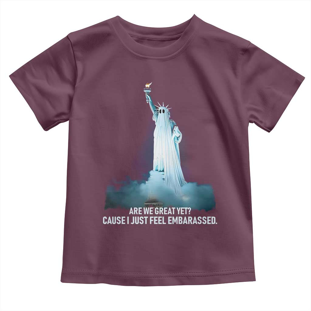 Statue of Liberty Ghost Toddler T Shirt Are We Great Yet Cause I Just Feel Embarrased - Wonder Print Shop