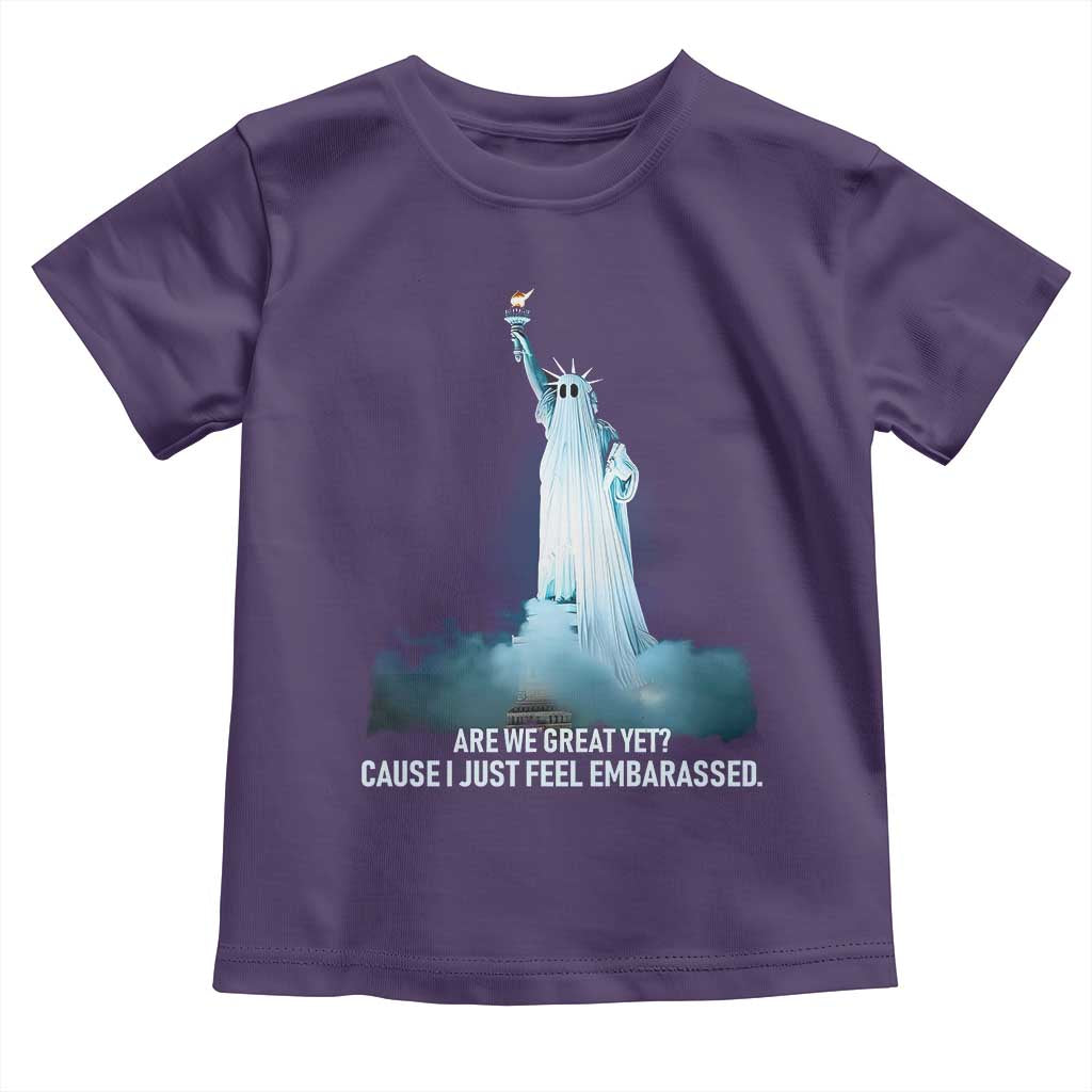 Statue of Liberty Ghost Toddler T Shirt Are We Great Yet Cause I Just Feel Embarrased - Wonder Print Shop