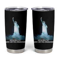 Statue of Liberty Ghost Tumbler Cup Are We Great Yet Cause I Just Feel Embarrased - Wonder Print Shop