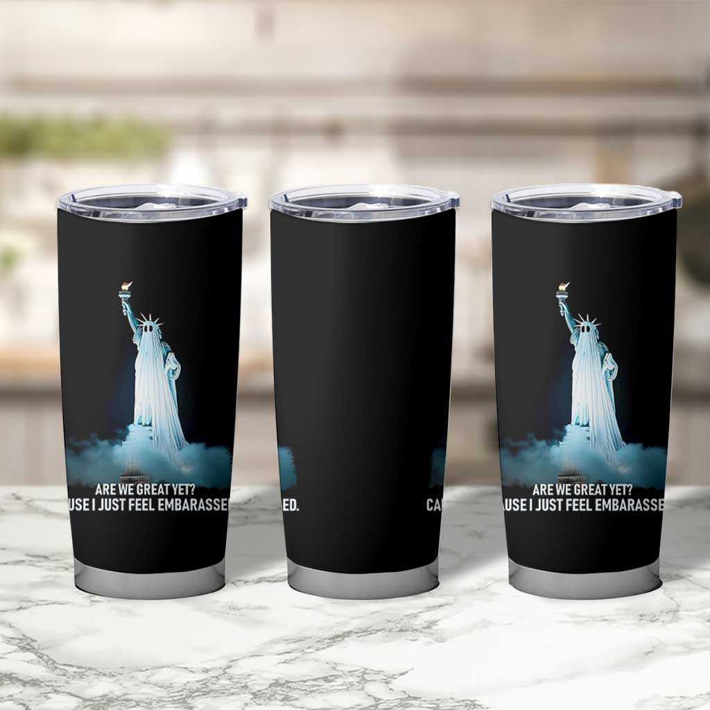 Statue of Liberty Ghost Tumbler Cup Are We Great Yet Cause I Just Feel Embarrased - Wonder Print Shop