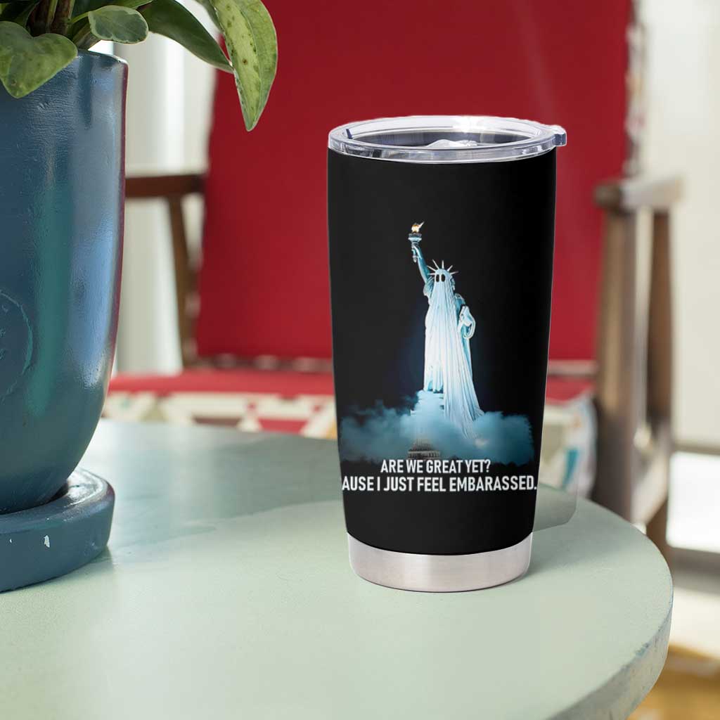Statue of Liberty Ghost Tumbler Cup Are We Great Yet Cause I Just Feel Embarrased - Wonder Print Shop
