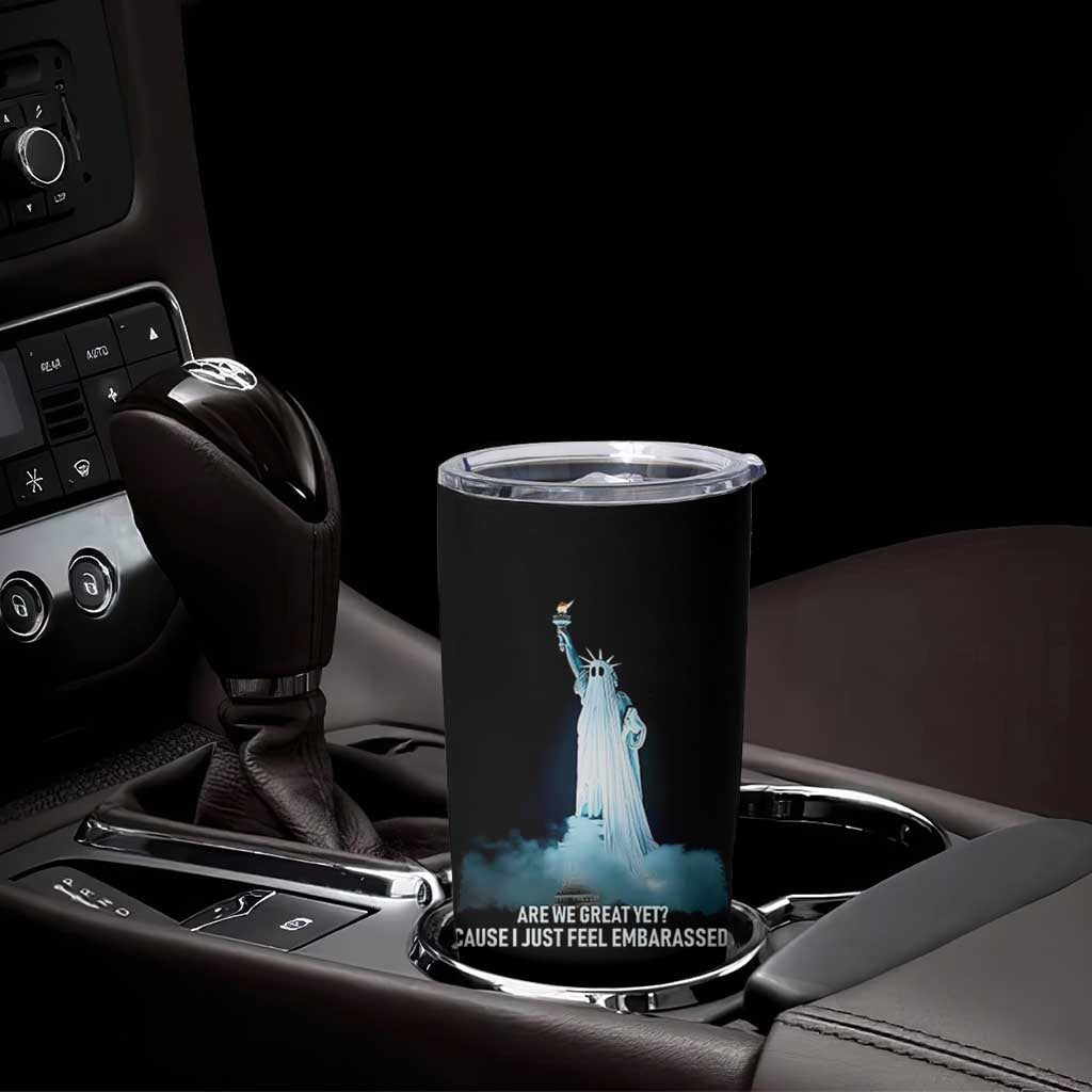 Statue of Liberty Ghost Tumbler Cup Are We Great Yet Cause I Just Feel Embarrased - Wonder Print Shop