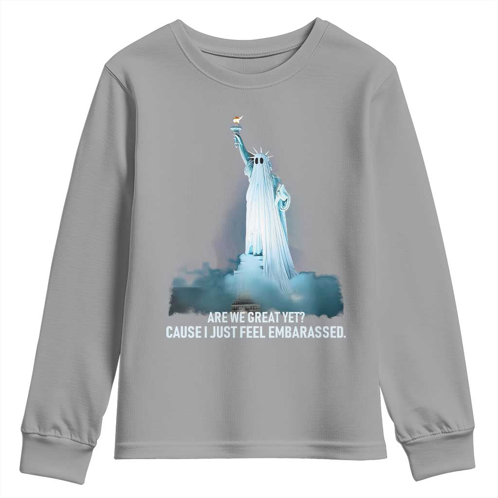 Statue of Liberty Ghost Youth Sweatshirt Are We Great Yet Cause I Just Feel Embarrased - Wonder Print Shop