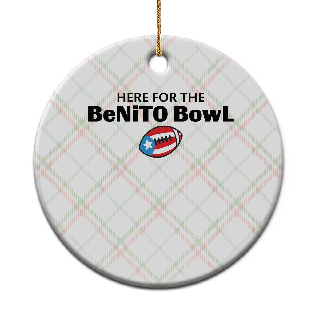 Here For The Benito Bowl Ceramic Ornament Funny Puerto Rican Football Party Celebration