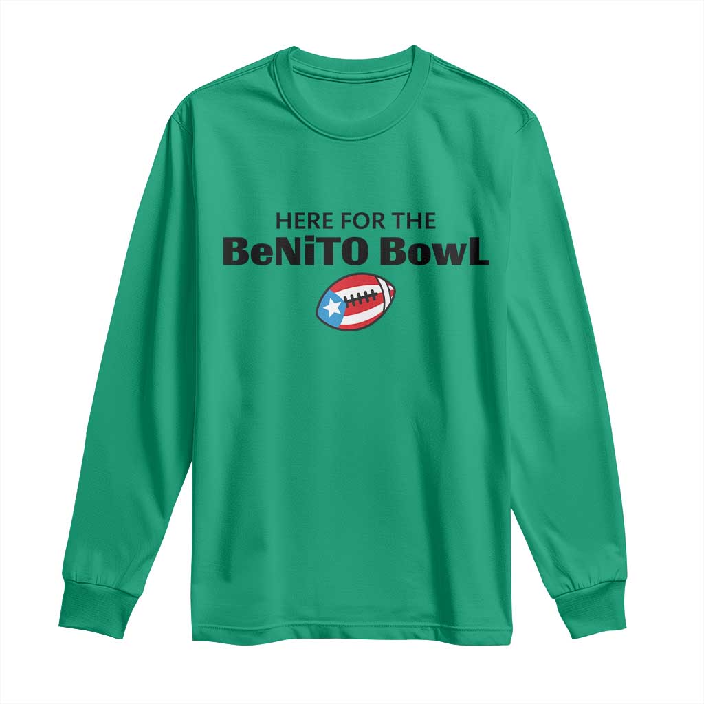 Here For The Benito Bowl Long Sleeve Shirt Funny Puerto Rican Football Party Celebration