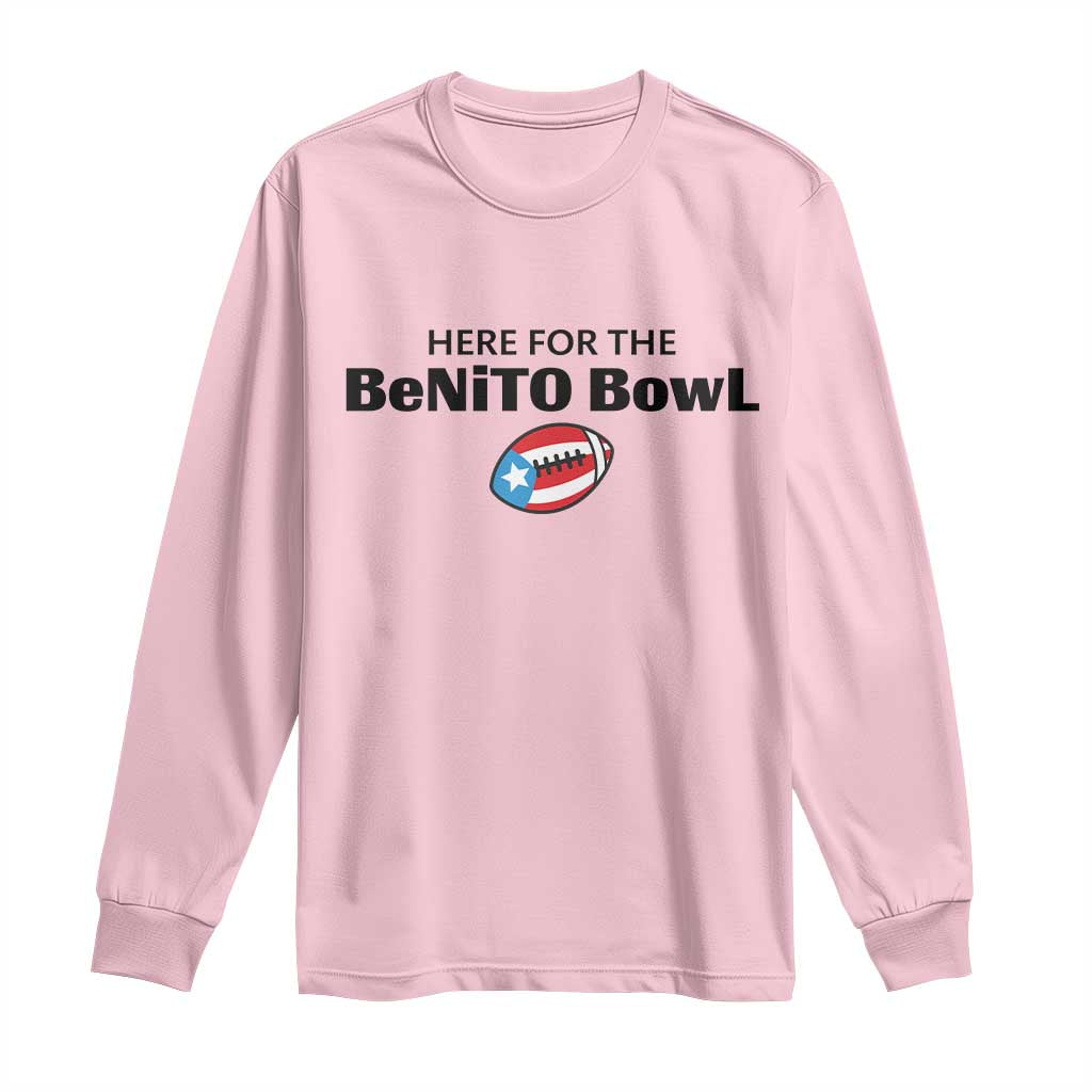 Here For The Benito Bowl Long Sleeve Shirt Funny Puerto Rican Football Party Celebration