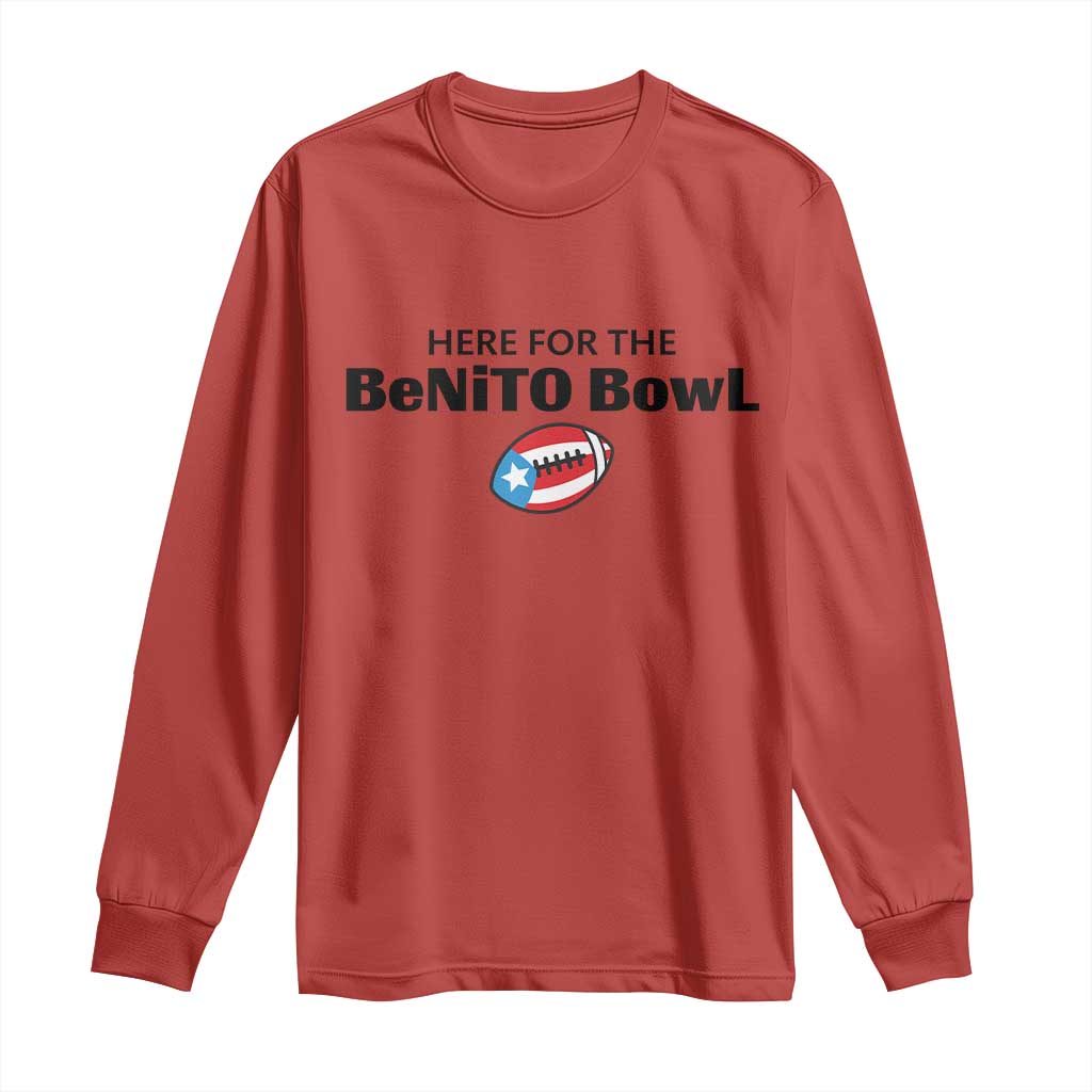 Here For The Benito Bowl Long Sleeve Shirt Funny Puerto Rican Football Party Celebration