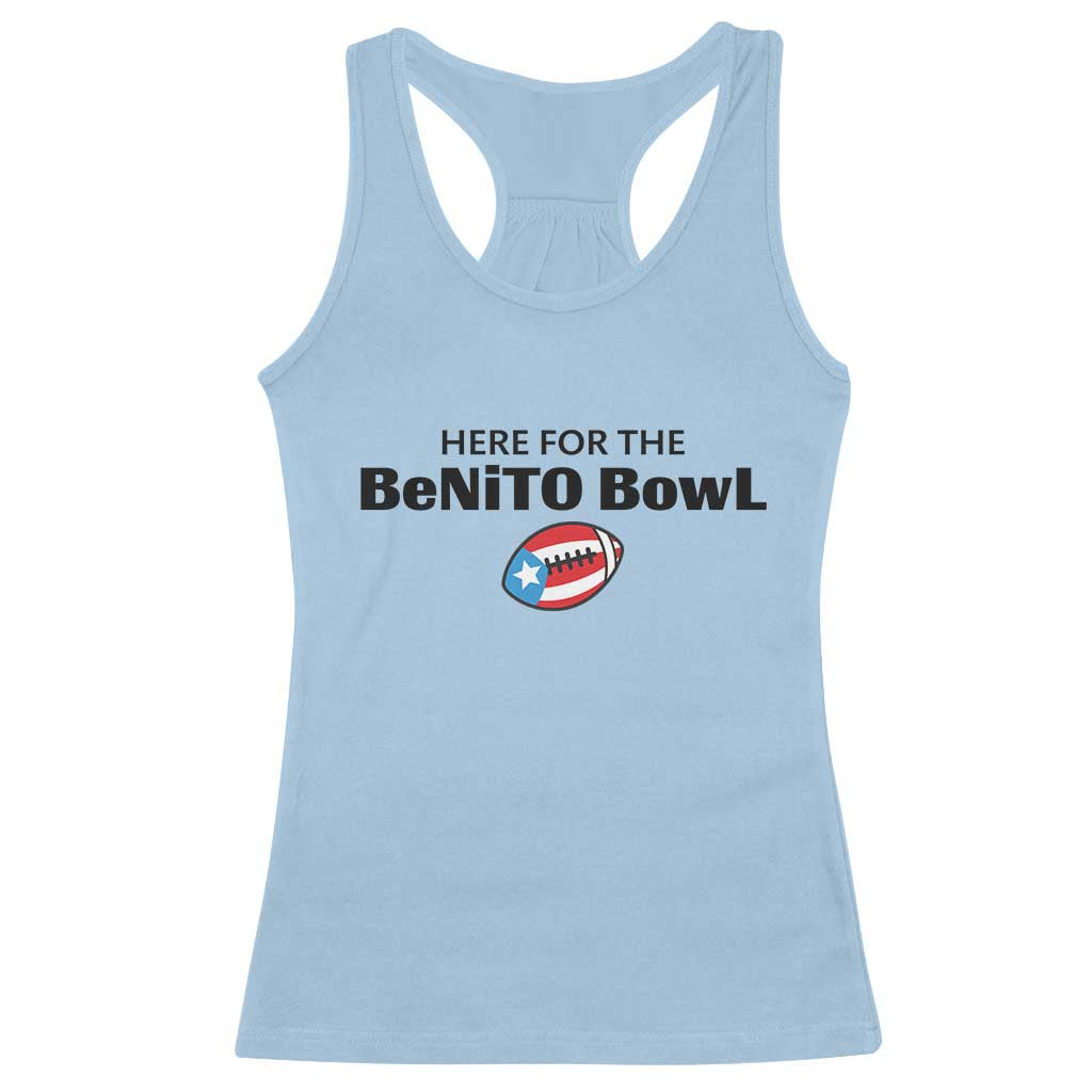 Here For The Benito Bowl Racerback Tank Top Funny Puerto Rican Football Party Celebration