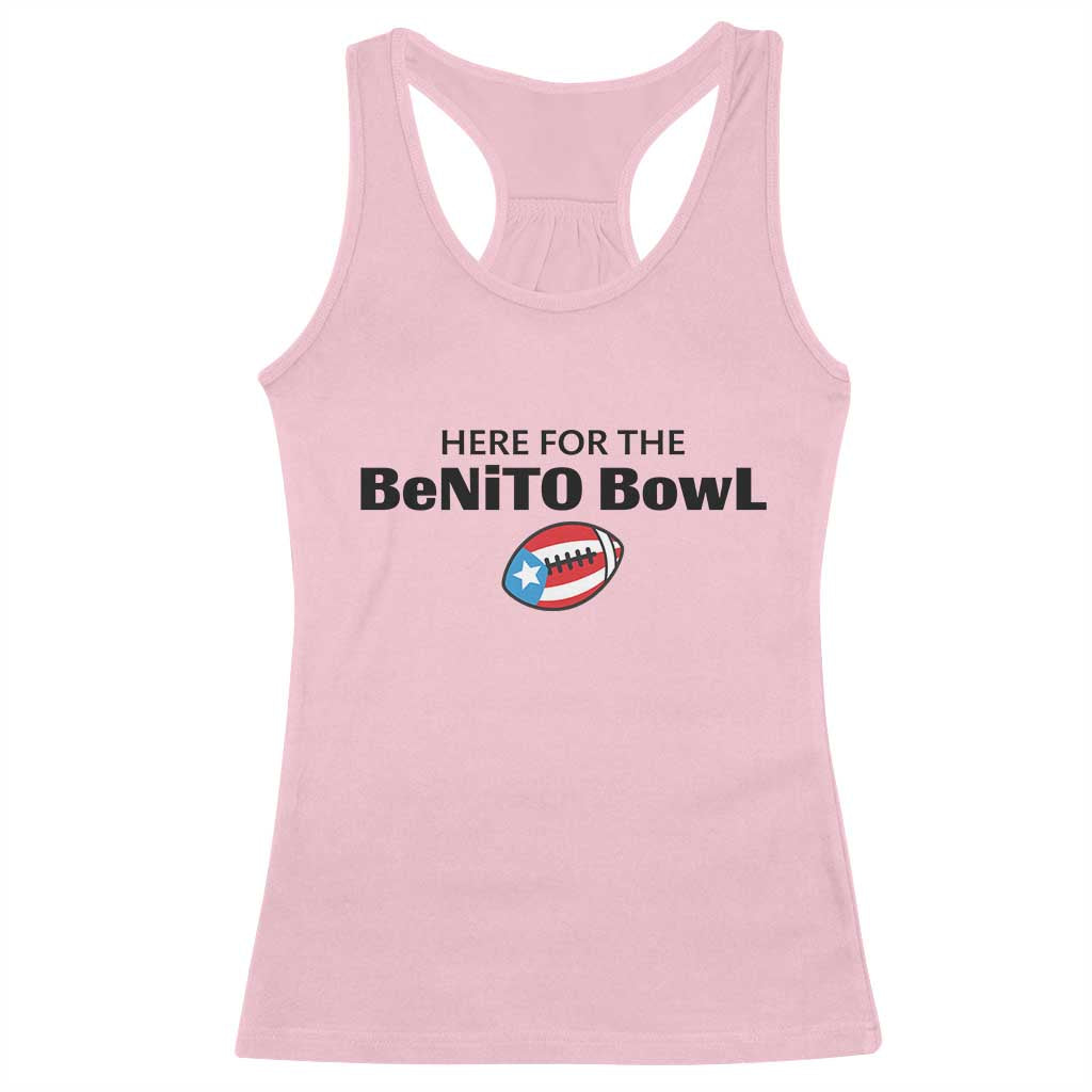Here For The Benito Bowl Racerback Tank Top Funny Puerto Rican Football Party Celebration