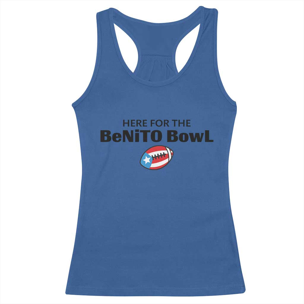 Here For The Benito Bowl Racerback Tank Top Funny Puerto Rican Football Party Celebration