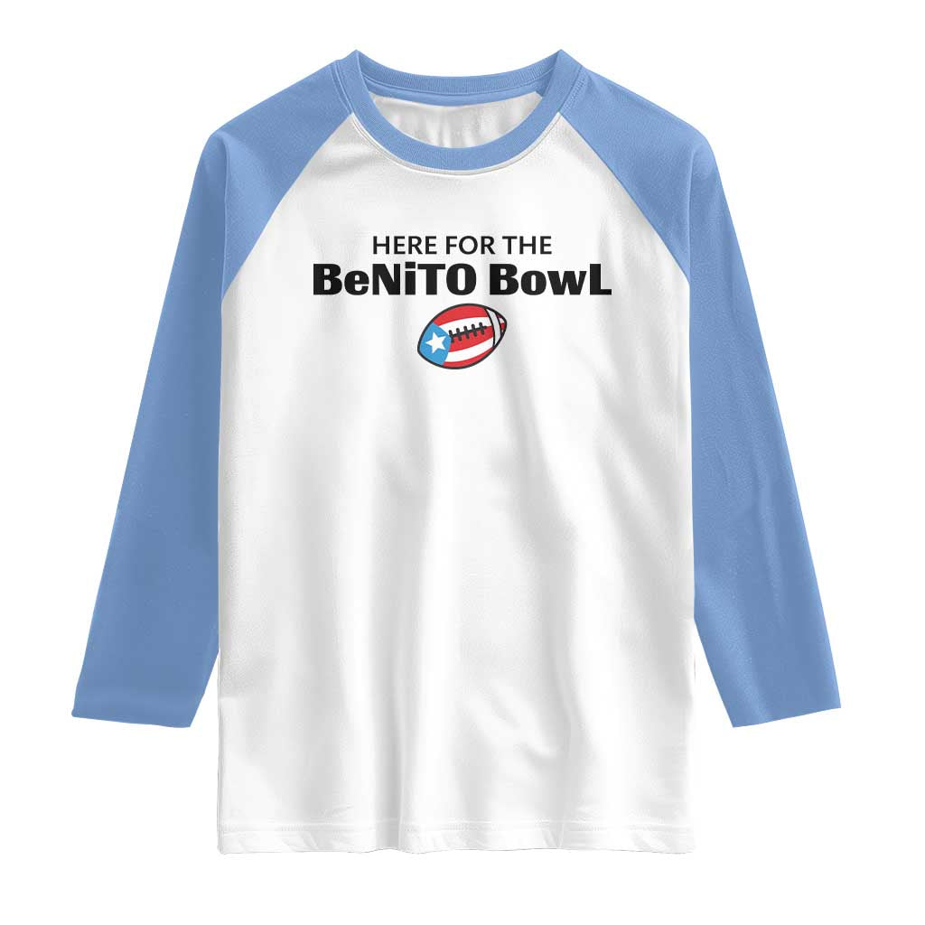 Here For The Benito Bowl Raglan Shirt Funny Puerto Rican Football Party Celebration