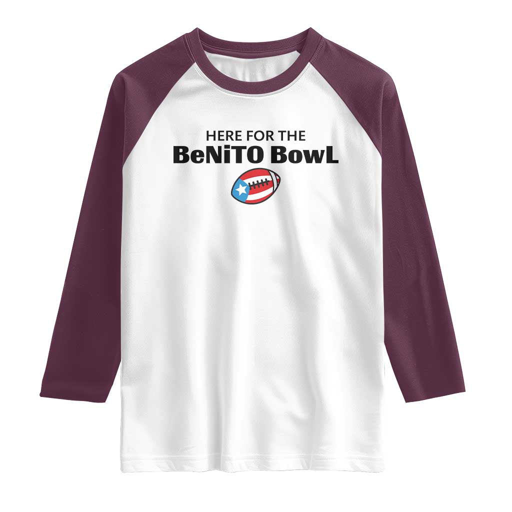 Here For The Benito Bowl Raglan Shirt Funny Puerto Rican Football Party Celebration