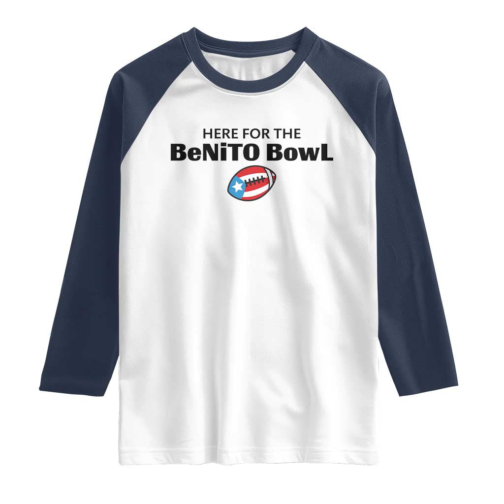 Here For The Benito Bowl Raglan Shirt Funny Puerto Rican Football Party Celebration