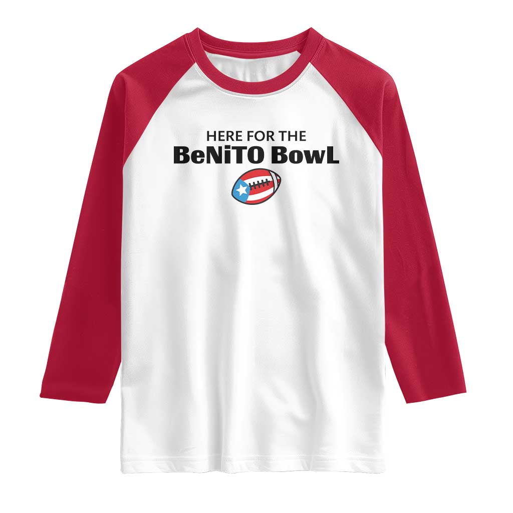 Here For The Benito Bowl Raglan Shirt Funny Puerto Rican Football Party Celebration