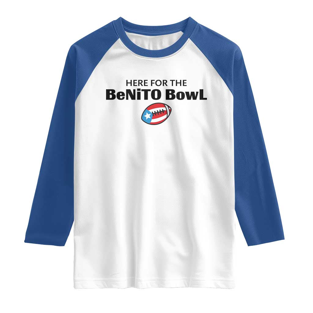 Here For The Benito Bowl Raglan Shirt Funny Puerto Rican Football Party Celebration