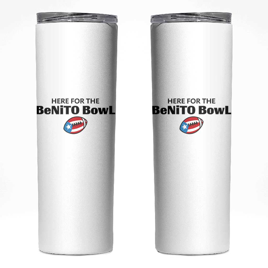 Here For The Benito Bowl Skinny Tumbler Funny Puerto Rican Football Party Celebration