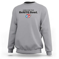 Here For The Benito Bowl Sweatshirt Funny Puerto Rican Football Party Celebration