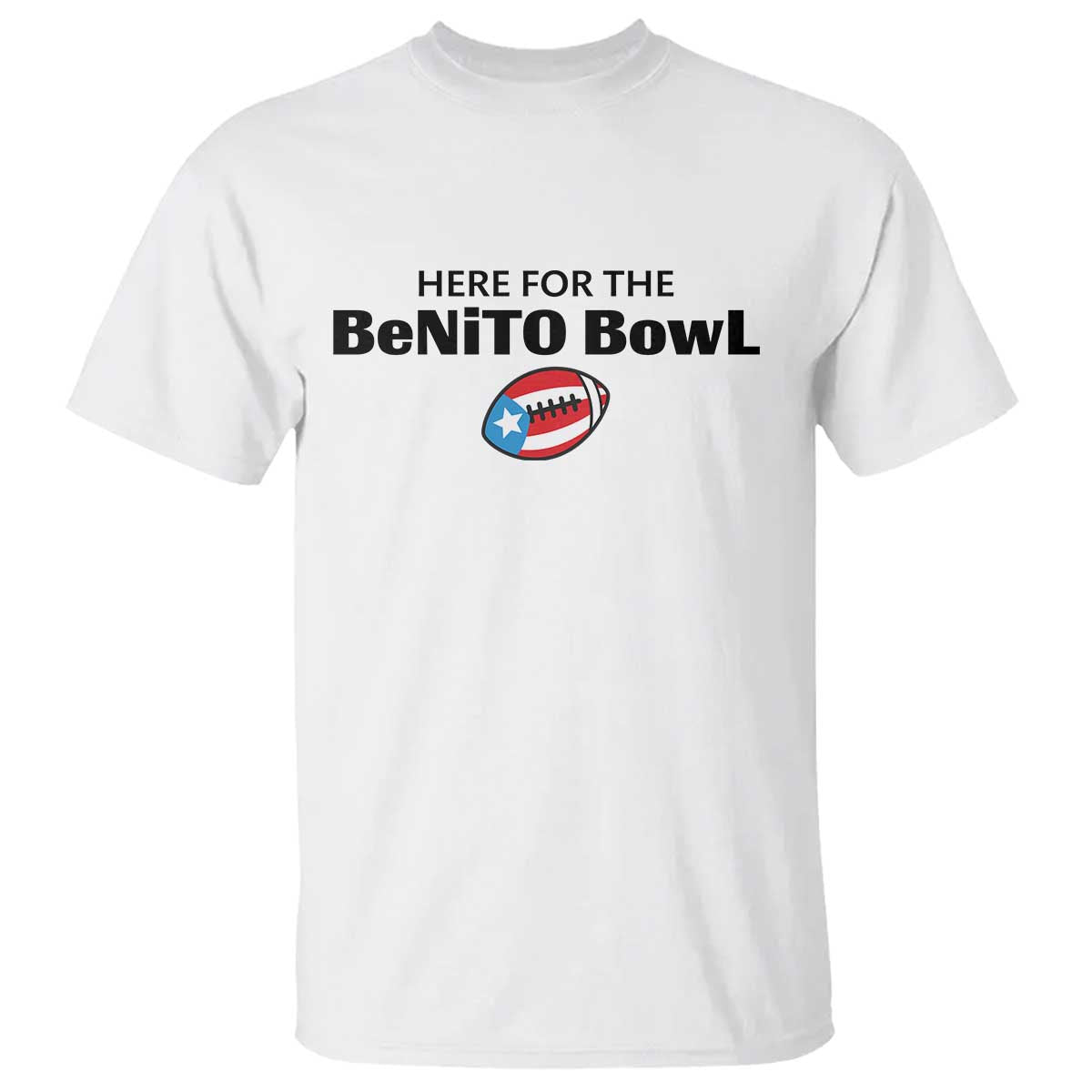 Here For The Benito Bowl T Shirt Funny Puerto Rican Football Party Celebration