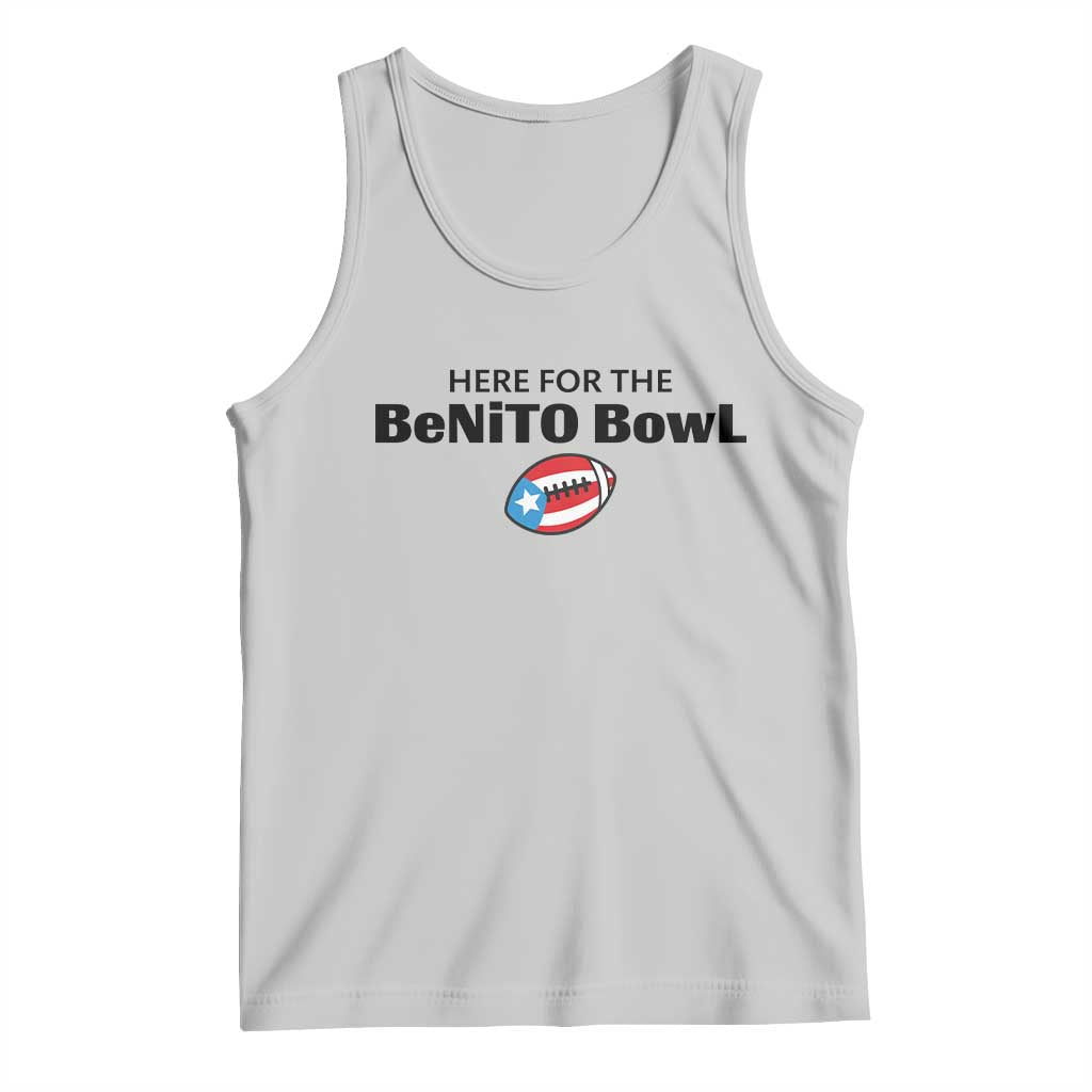 Here For The Benito Bowl Tank Top Funny Puerto Rican Football Party Celebration