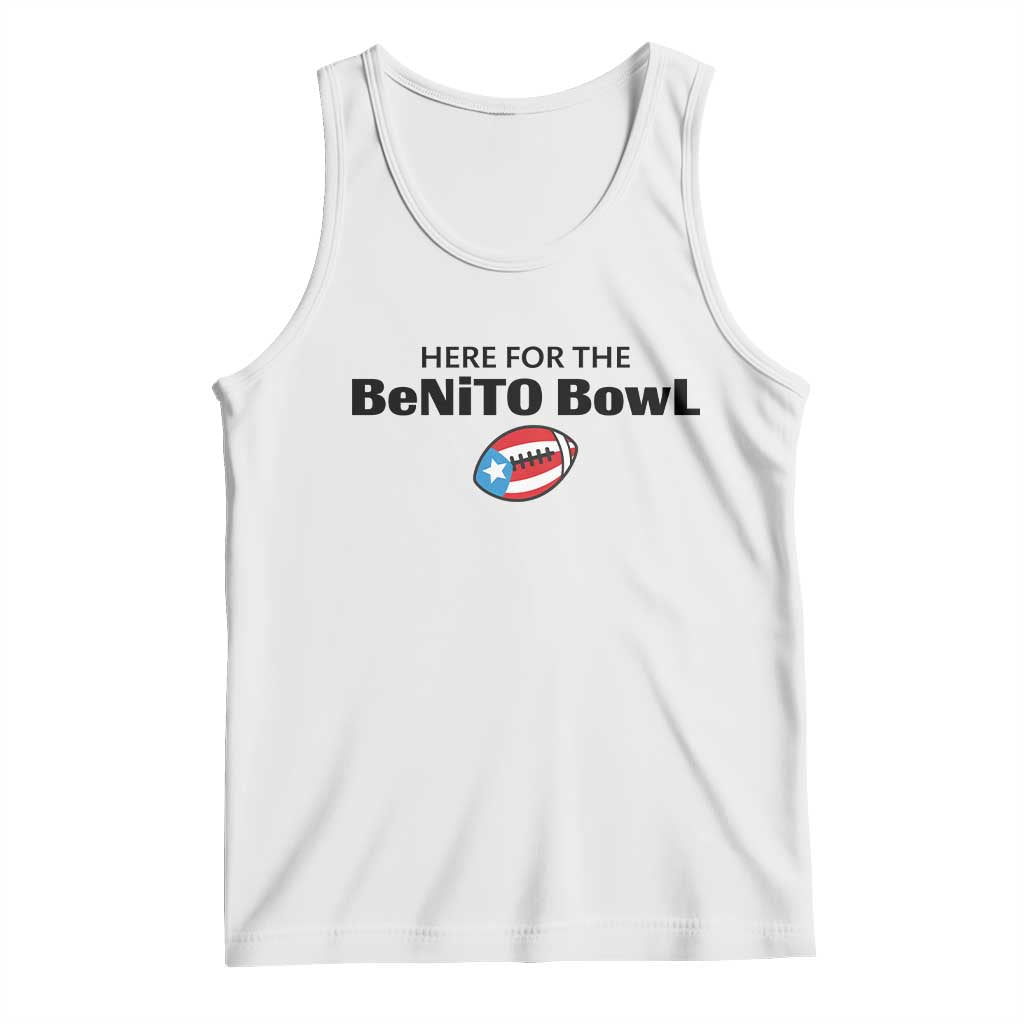 Here For The Benito Bowl Tank Top Funny Puerto Rican Football Party Celebration