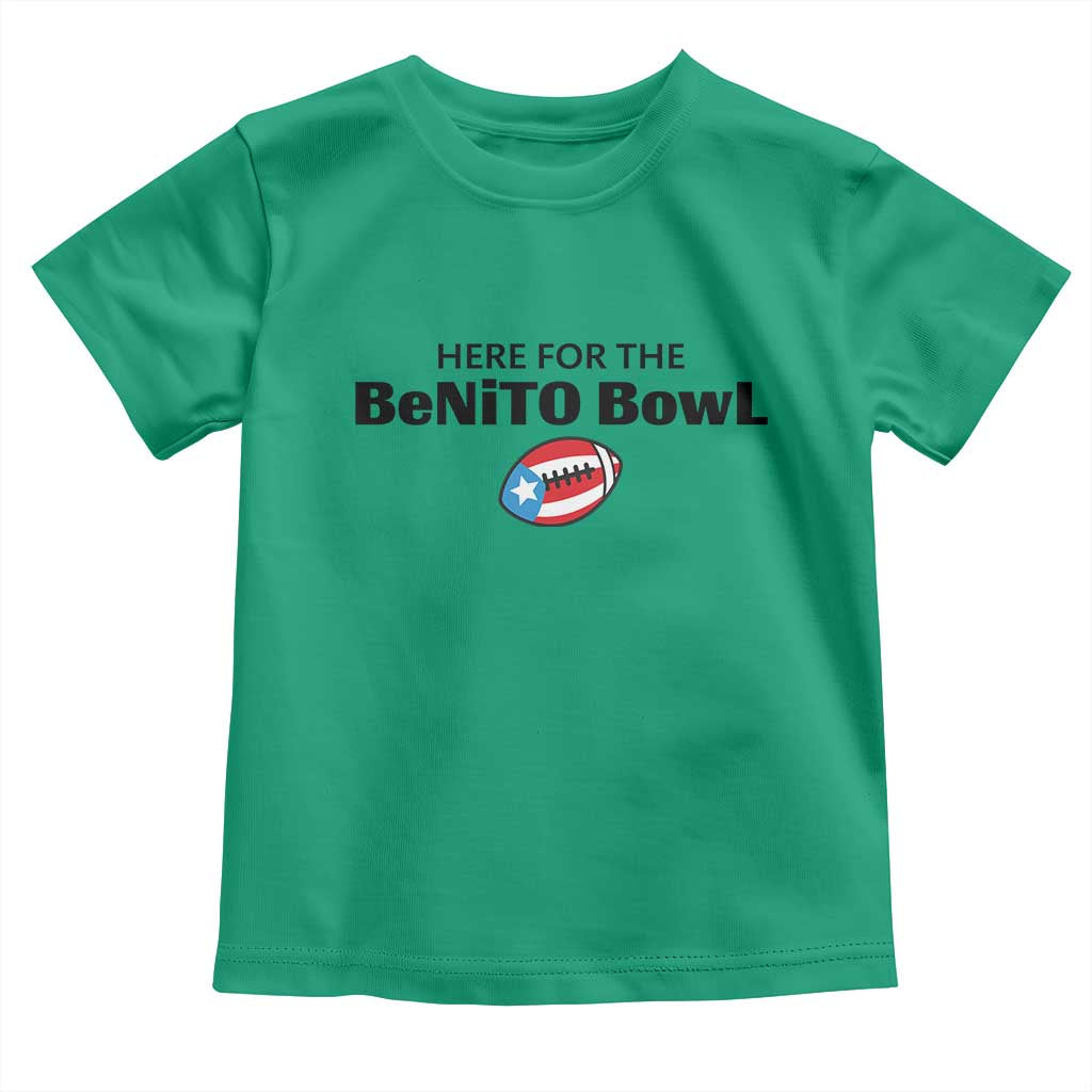 Here For The Benito Bowl Toddler T Shirt Funny Puerto Rican Football Party Celebration