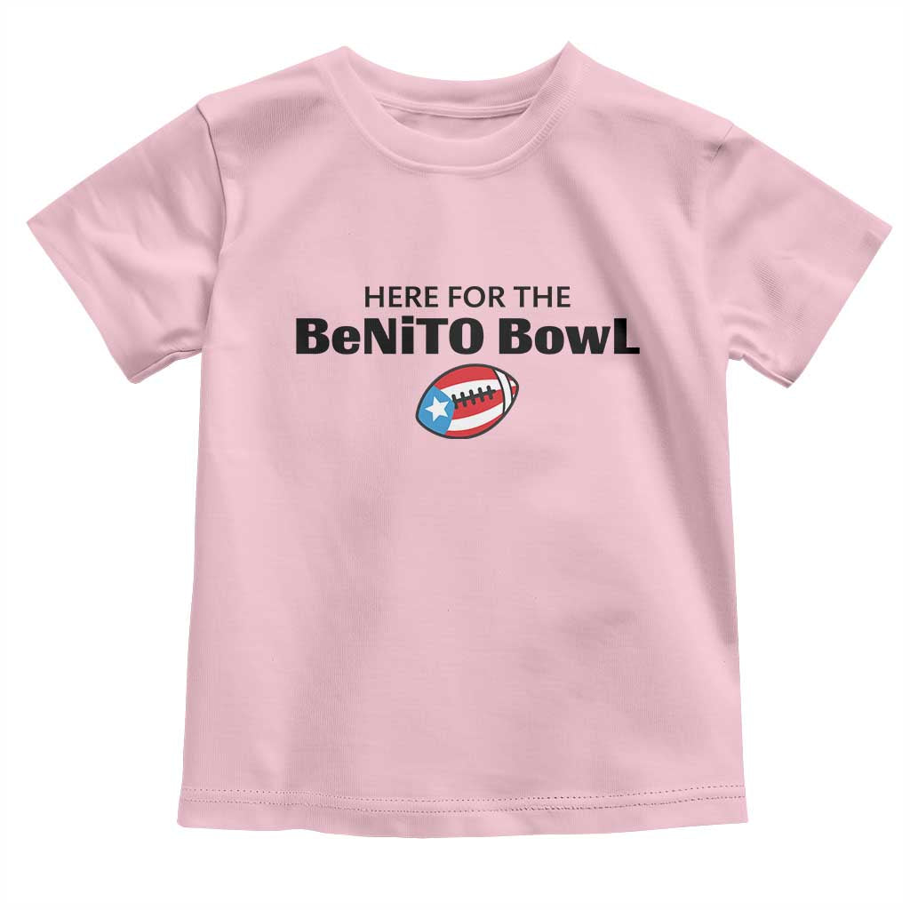 Here For The Benito Bowl Toddler T Shirt Funny Puerto Rican Football Party Celebration