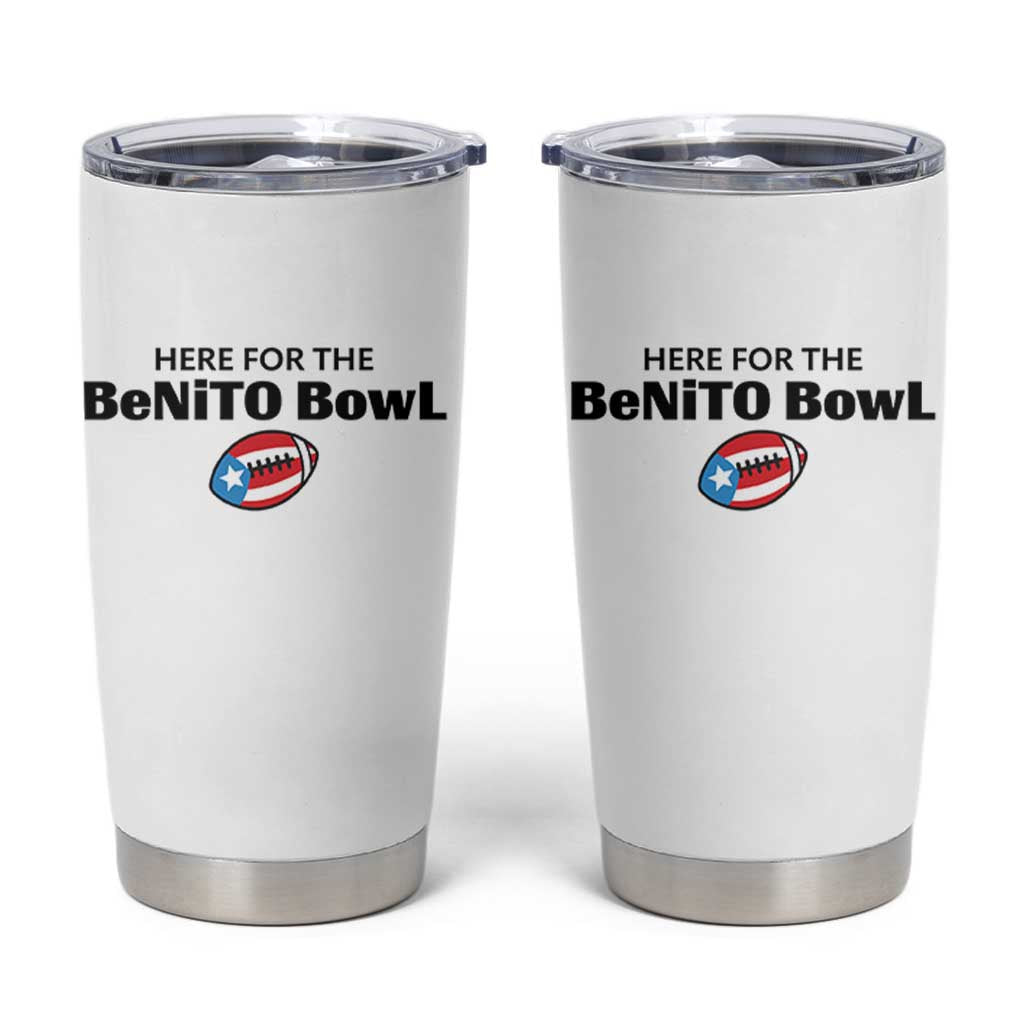 Here For The Benito Bowl Tumbler Cup Funny Puerto Rican Football Party Celebration