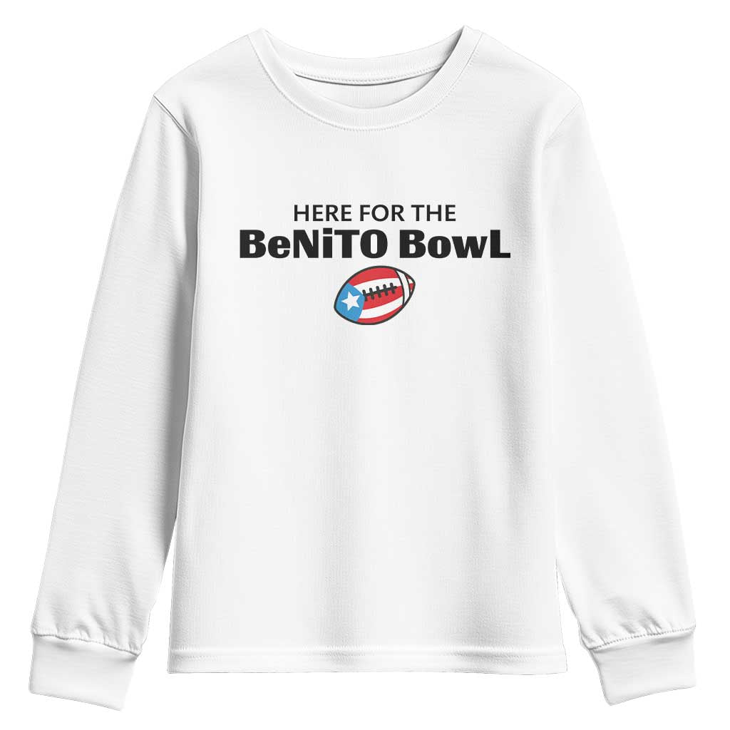 Here For The Benito Bowl Youth Sweatshirt Funny Puerto Rican Football Party Celebration