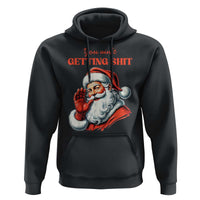 Funny Santa Hoodie You Ain't Getting Shit Retro