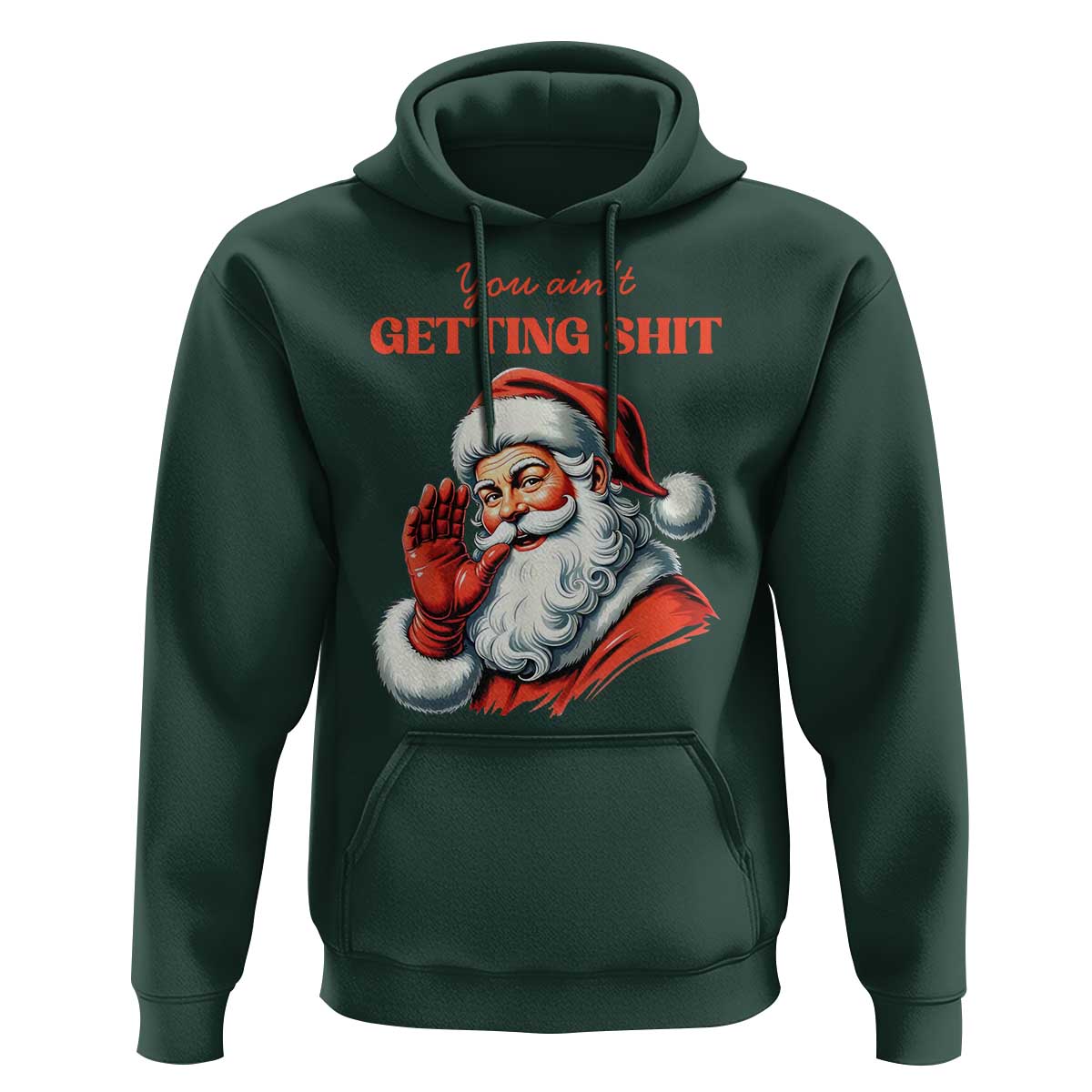 Funny Santa Hoodie You Ain't Getting Shit Retro