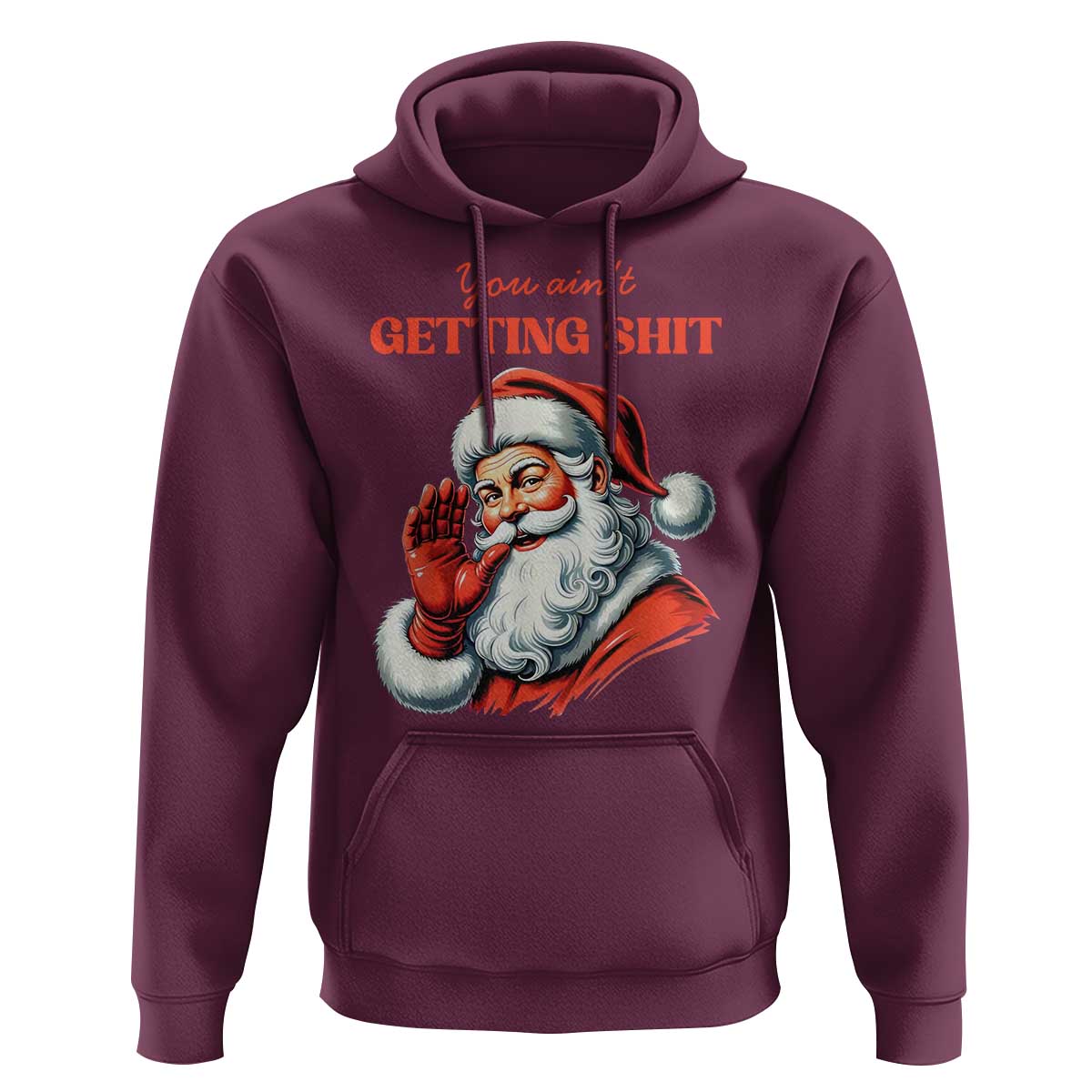 Funny Santa Hoodie You Ain't Getting Shit Retro